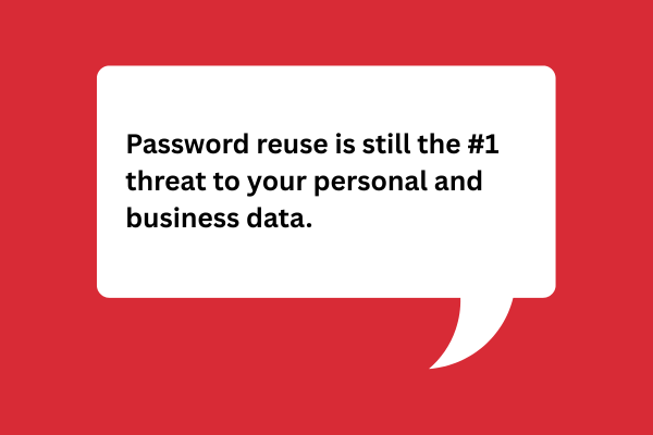 Graphic quote stating: Password reuse remains the number one threat to both personal and business data security.