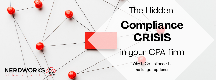 email security, dfw msp, managed service provider, it compliance, cpa compliance, WISP, FTC safeguards rule, it audits, it risk assessment, monitor it, it support, computer support, the hidden compliance crisis in your CPA Firm, cyber security, cyber security training, nerdworks services,